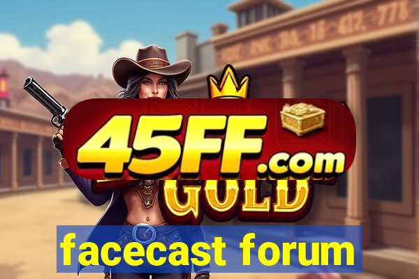 facecast forum